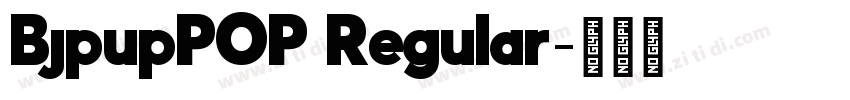 BjpupPOP Regular字体转换 BjpupPOP Regular字体转换
